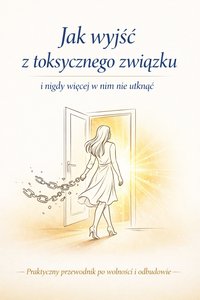 Jak wyjść z toksycznego związku i nigdy więcej w nim nie utknąć - Sylwek Wotecki - ebook