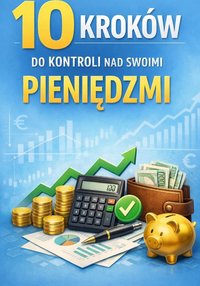 "10 kroków do kontroli nad swoimi pieniędzmi" - Iga Kruszyńska - ebook