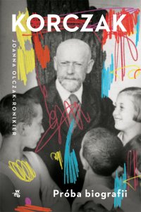 Korczak. Próba biografii - Joanna Olczak-Ronikier - ebook