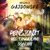 Pensjonat pod tańczącymi ogniami - Urszula Gajdowska - audiobook