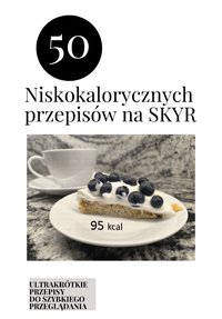50 niskokalorycznych przepisów na skyr - Maja Retkowska - ebook