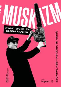 Muskizm. Świat według Elona Muska - Quinn Slobodian - ebook