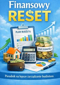 "Finansowy Reset. Poradnik na lepsze zarządzanie budżetem". - Iga Kruszyńska - ebook