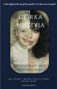 Córka Niczyja-Architektka iluzji w piekle pozorów - Paulina Grzyb - ebook