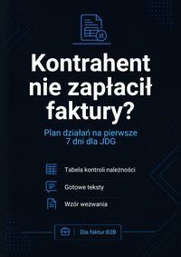 Kontrahent nie zapłacił faktury?Plan działań na pierwsze 7 dni dla JDG - Jacek Woźniak - ebook