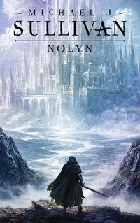 Nolyn. Trylogia Powstanie i Upadek. Tom 1 - Michael J. Sullivan - ebook