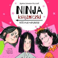 Różowa Masakra. Ninja Księżniczki - Agata Komosa-Styczeń - audiobook