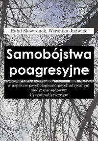 Samobójstwa poagresyjne w aspekcie psychologiczno-psychiatrycznym, medyczno-sądowym i kryminalistycznym - prof. Rafał Skowronek - ebook