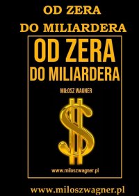 Od zera do miliardera - Miłosz Wagner - ebook