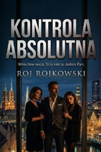 Kontrola absolutna - Roj Rojkowski - ebook