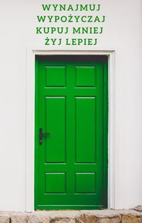 Wynajmuj, wypożyczaj, kupuj mniej, żyj lepiej! - Olga Bator - ebook