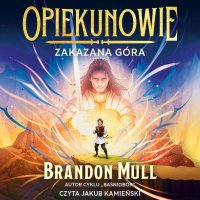 Opiekunowie. Zakazana Góra. Tom 1 - Brandon Mull - audiobook