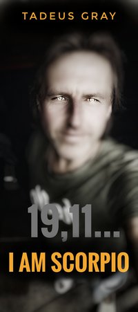 I AM SCORPIO 19.11 - Tadeus Gray - ebook