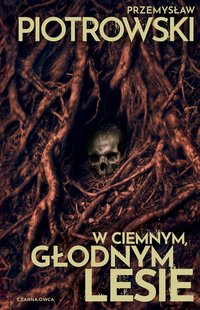 W ciemnym, głodnym lesie - Przemysław Piotrowski - ebook