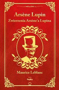 Zwierzenia Arsène'a Lupina - Maurice Leblanc - ebook