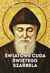 Światowe cuda świętego Szarbela - Andrzej Sochal - ebook