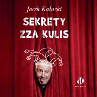 Sekrety zza kulis - Jacek Kałucki - audiobook