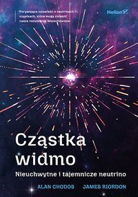 Cząstka widmo. Nieuchwytne i tajemnicze neutrino - Alan Chodos - ebook