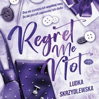 Regret Me Not - Ludka Skrzydlewska - audiobook