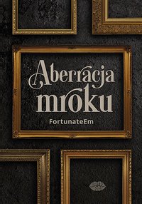 Aberracja mroku - FortunateEm - ebook