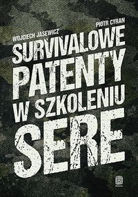 Survivalowe patenty w szkoleniu SERE - Piotr Cyran - ebook