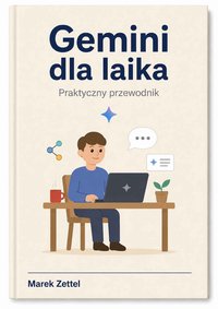 Gemini dla laika Praktyczny przewodnik dla osób - Marek Zettel - ebook