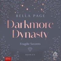 Darkmore Dynasty - Fragile Secrets - Bella Page - audiobook