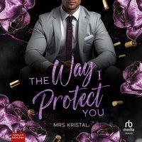 The Way I Protect You - Mrs Kristal - audiobook