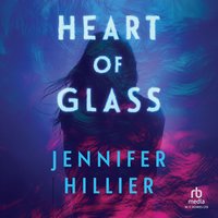 Heart of Glass - Jennifer Hillier - audiobook
