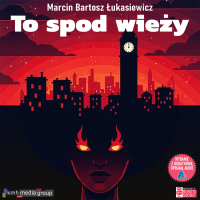 To spod wieży - Marcin Bartosz Łukasiewicz - audiobook