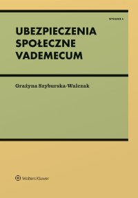 Ubezpieczenia społeczne. Vademecum - Grażyna Szyburska-Walczak - ebook