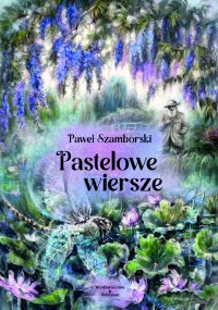 Pastelowe wiersze - Paweł Szamborski - ebook