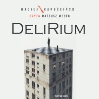 Delirium - Maciej Kapuściński - audiobook