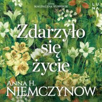 Zdarzyło się życie - Anna H. Niemczynow - audiobook