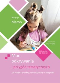 Moc odkrywania i przygód tematycznych - Patrycja Maron - ebook