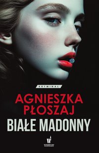 Białe madonny - Agnieszka Płoszaj - ebook