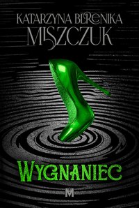 Wygnaniec - Katarzyna Berenika Miszczuk - ebook