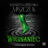 Wygnaniec - Katarzyna Berenika Miszczuk - audiobook