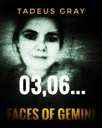 03.06 FACES OF GEMINI - TADEUS GRAY - ebook