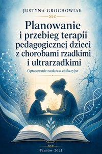 Planowanie i przebieg terapii dzieci z chorobami rzadkimi i ultrarzadkimi - Justyna Grochowiak - ebook