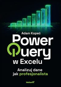 Power Query w Excelu. Analizuj dane jak profesjonalista - Adam Kopeć - ebook