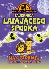 Heraklia Płaro i Arnold Lupę. Tajemnica latającego spodka - Max Czornyj - ebook