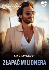 Bad Boys. Złapać milionera. Tom 1 - Max Monroe - ebook