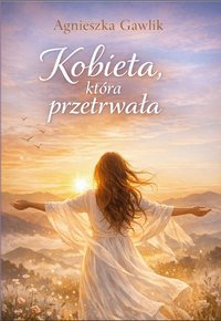 Kobieta która przetrwała - Agnieszka Gawlik - ebook