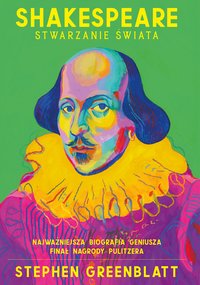 Shakespeare. Stwarzanie świata - Stephen Greenblatt - ebook