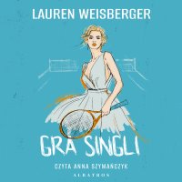 Gra singli - Lauren Weisberger - audiobook