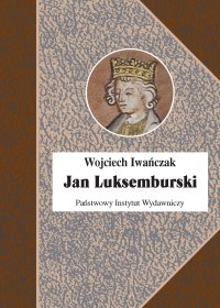 Jan Luksemburski - Wojciech Iwańczak - ebook
