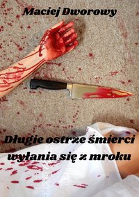 Długie ostrze śmierci wyłania się z mroku - Maciej Dworowy - ebook
