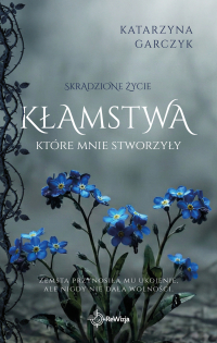 Kłamstwa, które mnie stworzyły - Katarzyna Garczyk - ebook
