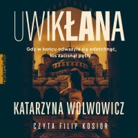 Uwikłana - Katarzyna Wolwowicz - audiobook